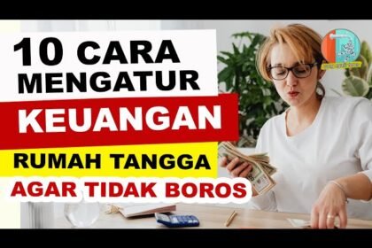 10 Cara Mengatur Keuangan Bulanan agar Tidak Gali Lubang Tutup Lubang