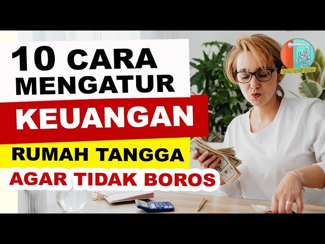 10 Cara Mengatur Keuangan Bulanan agar Tidak Gali Lubang Tutup Lubang